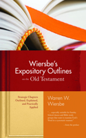 Wiersbe's Expository Outlines: Strategic Chapters Outlined, Explained, and Practically Applied