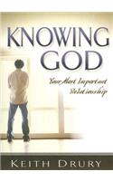 Knowing God: Your Most Important Relationship