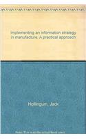 Implementing an information strategy in manufacture A practical approach