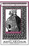 The Story of King Arthur and His Knights - Illustrated