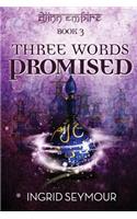 Three Words Promised