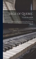 Siege of Quebec [microform]