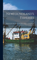 Newfoundland's Fisheries [microform]