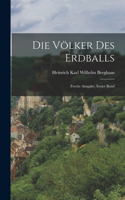 Völker des Erdballs: Zweite Ausgabe, erster Band