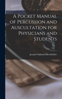 Pocket Manual of Percussion and Auscultation for Physicians and Students
