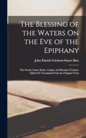 Blessing of the Waters On the Eve of the Epiphany