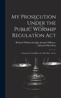 My Prosecution Under the Public Worship Regulation Act