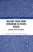 Militant Right-Wing Extremism in Putin’s Russia