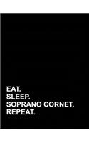 Eat Sleep Soprano Cornet Repeat: Genkouyoushi Notebook