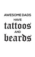 Awesome Dads Have Tattoos and Beards