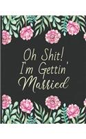 Oh Shit! I'm Gettin' Married: A Wedding Planner and Organizer