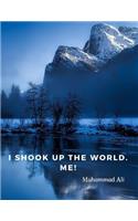 I shook up the world. Me!: Notebook Motivational Journal with Quote by Muhammad Ali, Perfect for School Office College; 110 Lined Pages