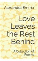 Love Leaves the Rest Behind