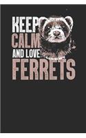 Keep Calm And Love Ferrets