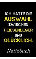 Ich Hatte Die Auswahl Zwischen Fliesenleger Und Glücklich Notizbuch