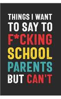 Things I Want to Say to F*cking School Parents But Can't