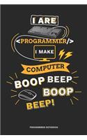 I Are Programmer I Make Computer Boop Beep Boop Beep! Programmer Notebook