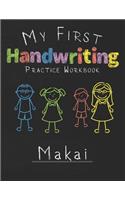 My first Handwriting Practice Workbook Makai: 8.5x11 Composition Writing Paper Notebook for kids in kindergarten primary school I dashed midline I For Pre-K, K-1, K-2, K-3 I Back To School Gift
