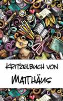 Kritzelbuch von Matthäus: Kritzel- und Malbuch mit leeren Seiten für deinen personalisierten Vornamen