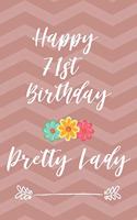 Happy 71st Birthday Pretty Lady: Cute Pink 71st Birthday Card Quote Journal / Notebook / Diary / Greetings / Appreciation Gift (6 x 9 - 110 Blank Lined Pages)