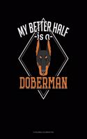 My Better Half Is A Doberman: 6 Columns Columnar Pad