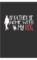 I'd Rather Be Home With My Dog: Notebook 6x9 Checkered White Paper 118 Pages - Dog Lover