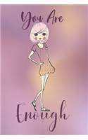 You Are Enough Journal For Young Girls