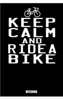 Keep Calm And Ride A Bike Notebook: Notizbuch mit den Abmessungen 6 x 9 - 110 leere Seiten mit karierten Innendesign ideal als Tagebuch oder für deine Notizen. Das Format 6 x 9 ist ähn