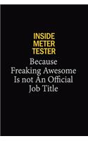 Inside Meter Tester Because Freaking Awesome Is Not An Official Job Title