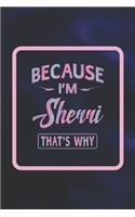 Because I'm Sherri That's Why