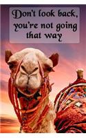 Don't Look Back, You're Not Going That Way: Cool Personalised Travel Journal Camel, Diary Planner, Cute and Unique Travel Journals Composition Notebook (Colorful Cover, Blank, 110 Pages, 6 X 9