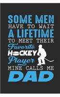 Some Men Have to Wait a Lifetime to Meet Their Favorite Hockey Player: Notizbuch / Tagebuch / Heft Mit Linierten Seiten. Notizheft Mit Linien, Journal, Planer Für Termine Oder To-Do-Liste.