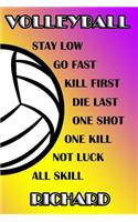 Volleyball Stay Low Go Fast Kill First Die Last One Shot One Kill Not Luck All Skill Richard: College Ruled Composition Book Purple and Yellow School Colors