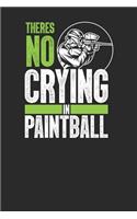 There's No Crying In Paintball: Paintball Notebook, Blank Lined (6 x 9 - 120 pages) Sports And Recreations Themed Notebook for Daily Journal, Diary, and Gift