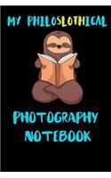 My Philoslothical Photography Notebook: Blank Lined Notebook Journal Gift Idea For (Lazy) Sloth Spirit Animal Lovers