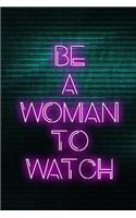 Be A Woman To Watch