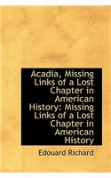 Acadia, Missing Links of a Lost Chapter in American History