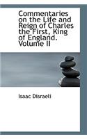 Commentaries on the Life and Reign of Charles the First, King of England. Volume II