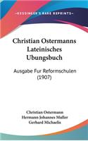Christian Ostermanns Lateinisches Ubungsbuch