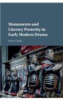 Monuments and Literary Posterity in Early Modern Drama