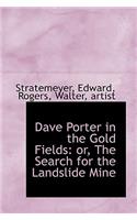 Dave Porter in the Gold Fields: Or, the Search for the Landslide Mine