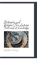 Philosophy and Religion: Six Lectures Delivered at Cambridge