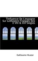 Tinfluence de L'Espagne Sur Letheatre Frangais Des X VIII & XIX Siegles