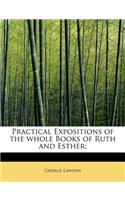 Practical Expositions of the Whole Books of Ruth and Esther;
