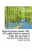 Recueil de Journaux Caennais, 1661-1777, Publi?'s D'Apr?'s Les Manuscrits in Dits, Avec Une Introd. Et