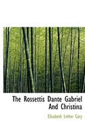 The Rossettis Dante Gabriel and Christina