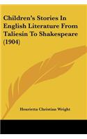 Children's Stories In English Literature From Taliesin To Shakespeare (1904)