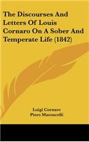 The Discourses And Letters Of Louis Cornaro On A Sober And Temperate Life (1842)