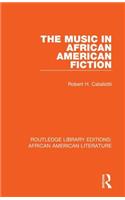 The Music in African American Fiction: (Routledge Library Editions: African American Literature)