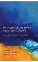 Metacognition and Severe Adult Mental Disorders